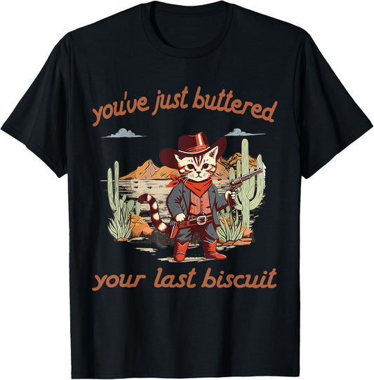 You've Just Buttered Your Last Biscuit Western Cat Cowboy T-Shirt