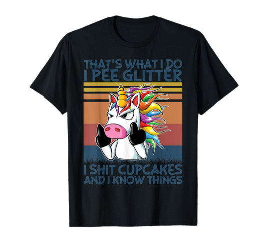 That's What I Do I Pee Glitter I Shit Cupcakes Unicorn T-Shirt