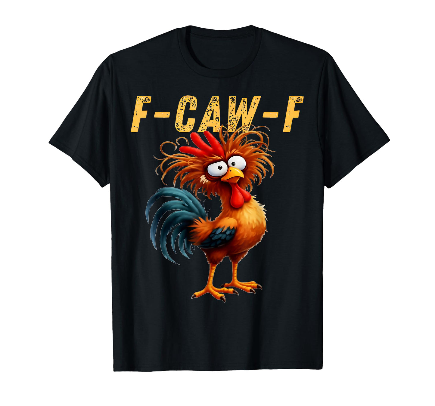 F-Caw-F Funny Chicken Humor F-Caw-F Quote Rooster Meme T-Shirt