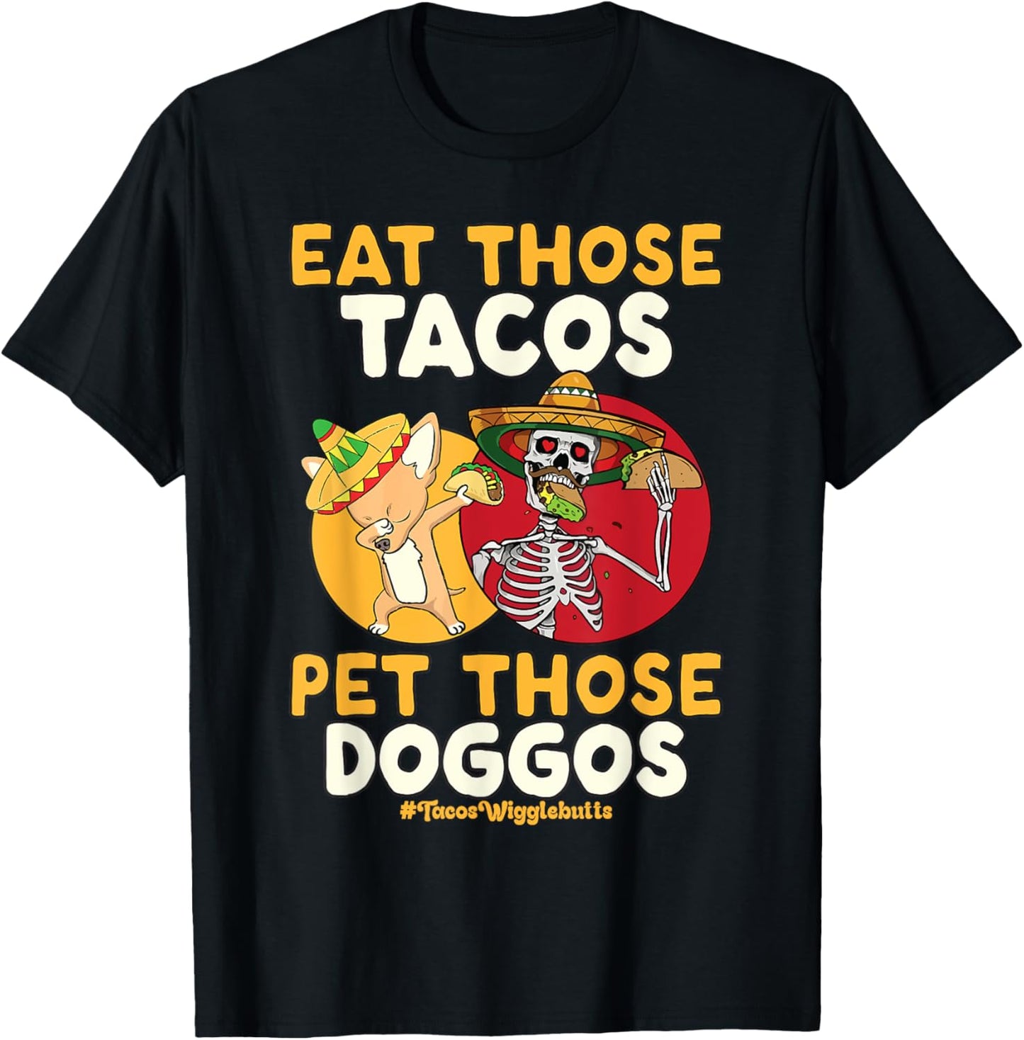Eat Those Tacos Pet Those Doggos Funny Skull dabbing dog T-Shirt