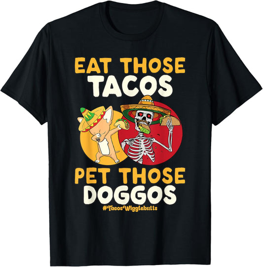 Eat Those Tacos Pet Those Doggos Funny Skull dabbing dog T-Shirt