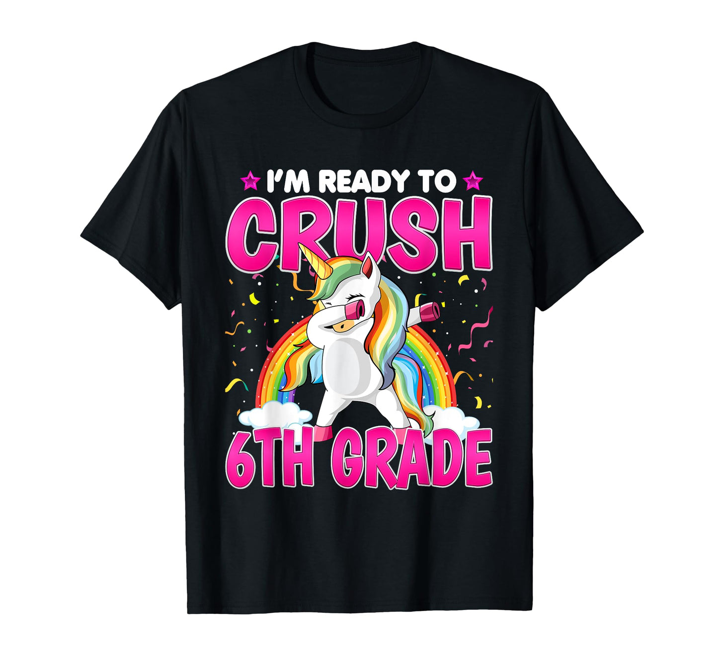 I'm Ready To Crush Six Grade - Dabbing Unicorn 6th Grade T-Shirt