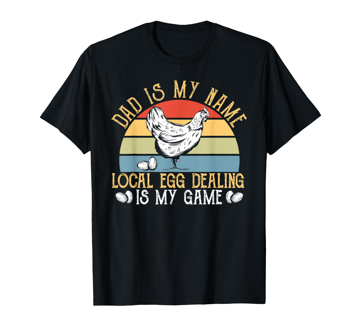 Egg Dealer Dad - Chicken Farmer Men Local Egg Dealer T-Shirt