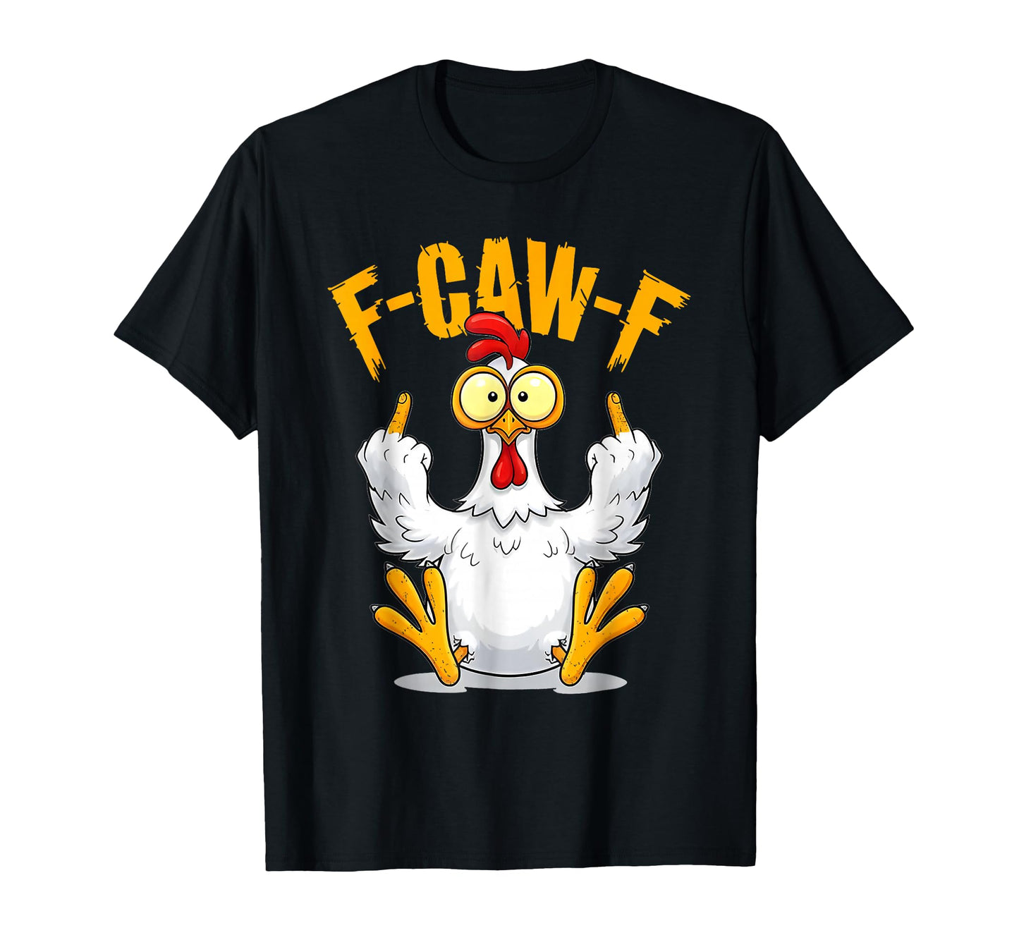 F-Caw-F Funny Chicken Humor Quote Rooster Meme T-Shirt