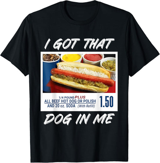 I Got That Dog In Me Funny Hotdog Meme Viral Quote T-Shirt