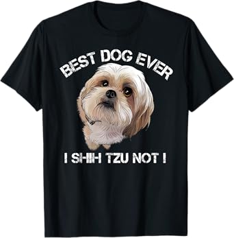 Shih Tzu T Shirt Funny Dog Pet Best Dog Ever Gift Birthday T-Shirt