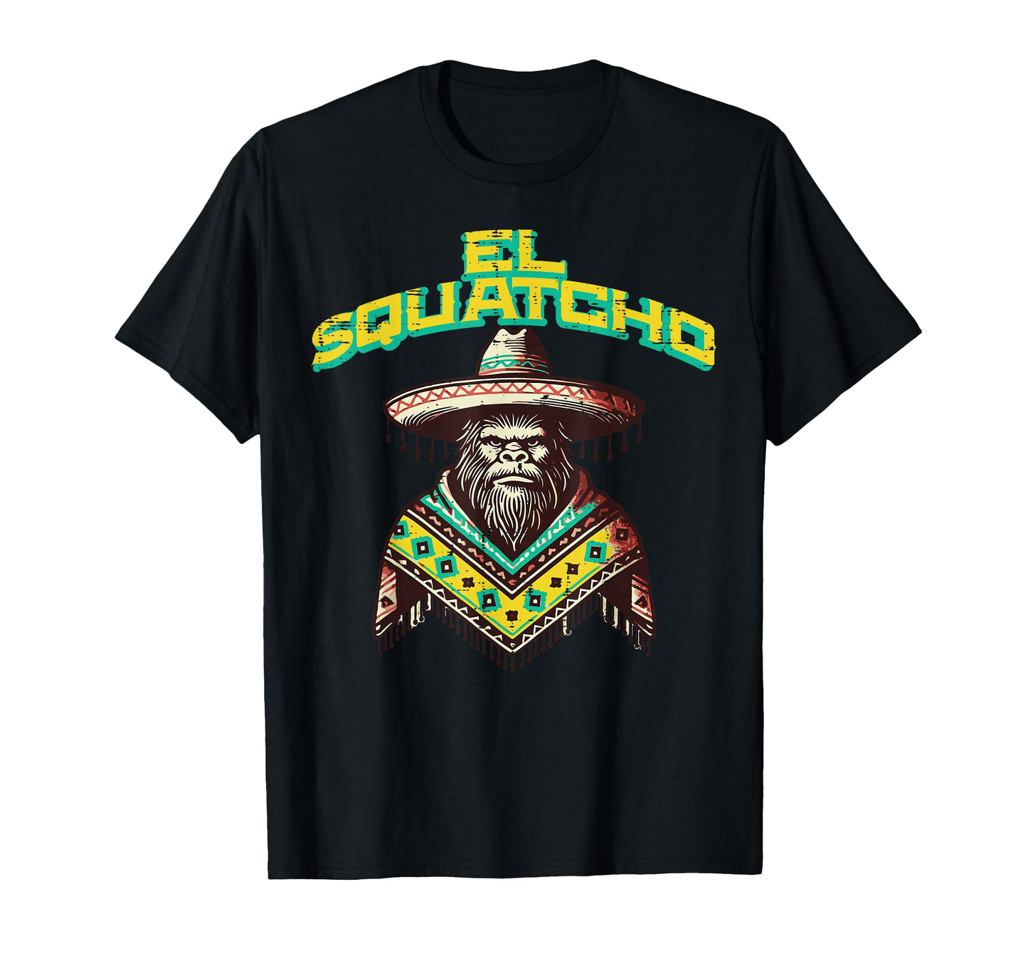 Bigfoot Sombrero El Squatcho Funny Sasquatch Women Men Kids T-Shirt