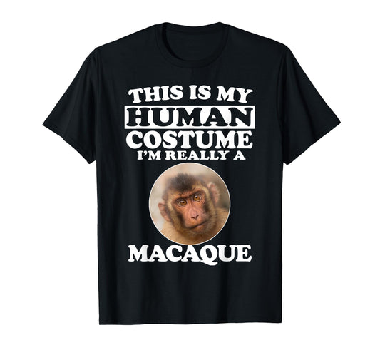 This Is My Human Costume I'm Really A Macaque Monkey T-Shirt
