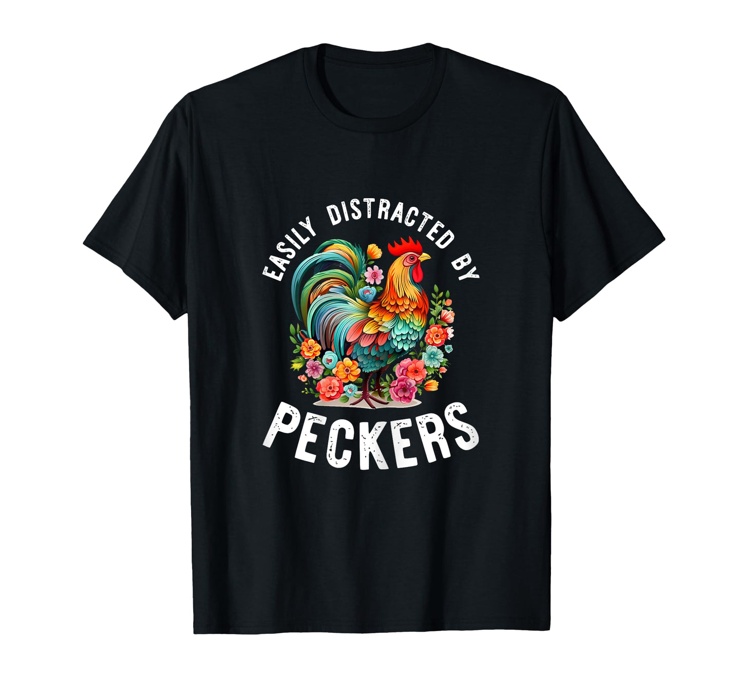 Easily Distracted By Peckers Shirt Funny Chicken Lover Gifts T-Shirt