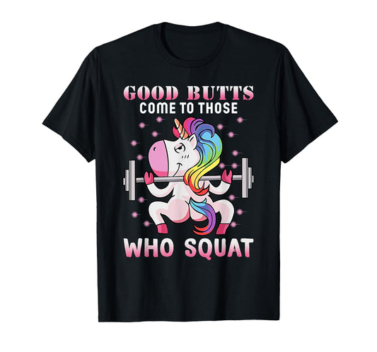 Good Butts Come To Those Who Squat Unicorn WEIGHT LIFTING T-Shirt