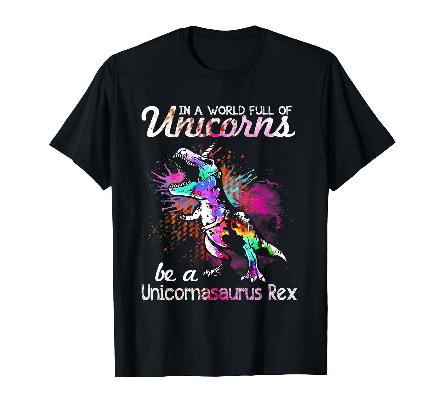 In A World Full Of Unicorns Be A Unicornasaurus Rex T-Shirt