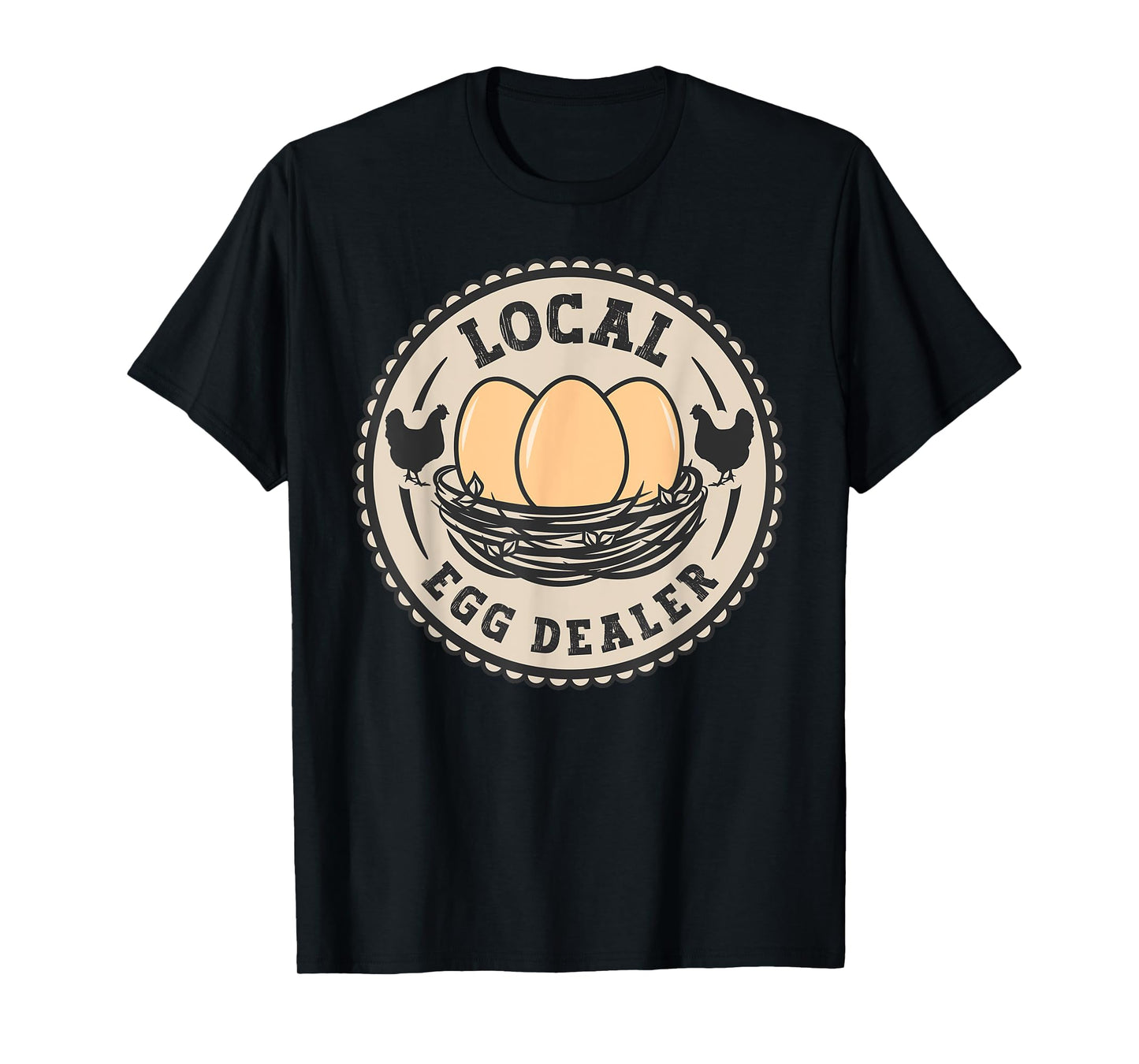 Local Egg Dealer For Women Men Farm Fresh Eggs Funny farm T-Shirt