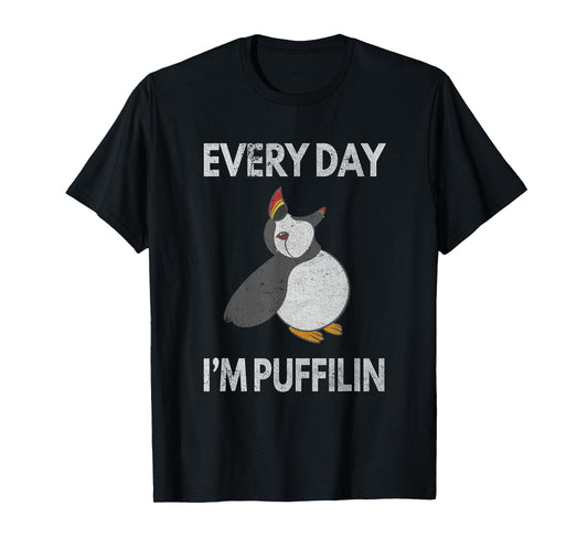 Puffin Pun Every Day I'm Puffilin Funny Seabird Puffins T-Shirt