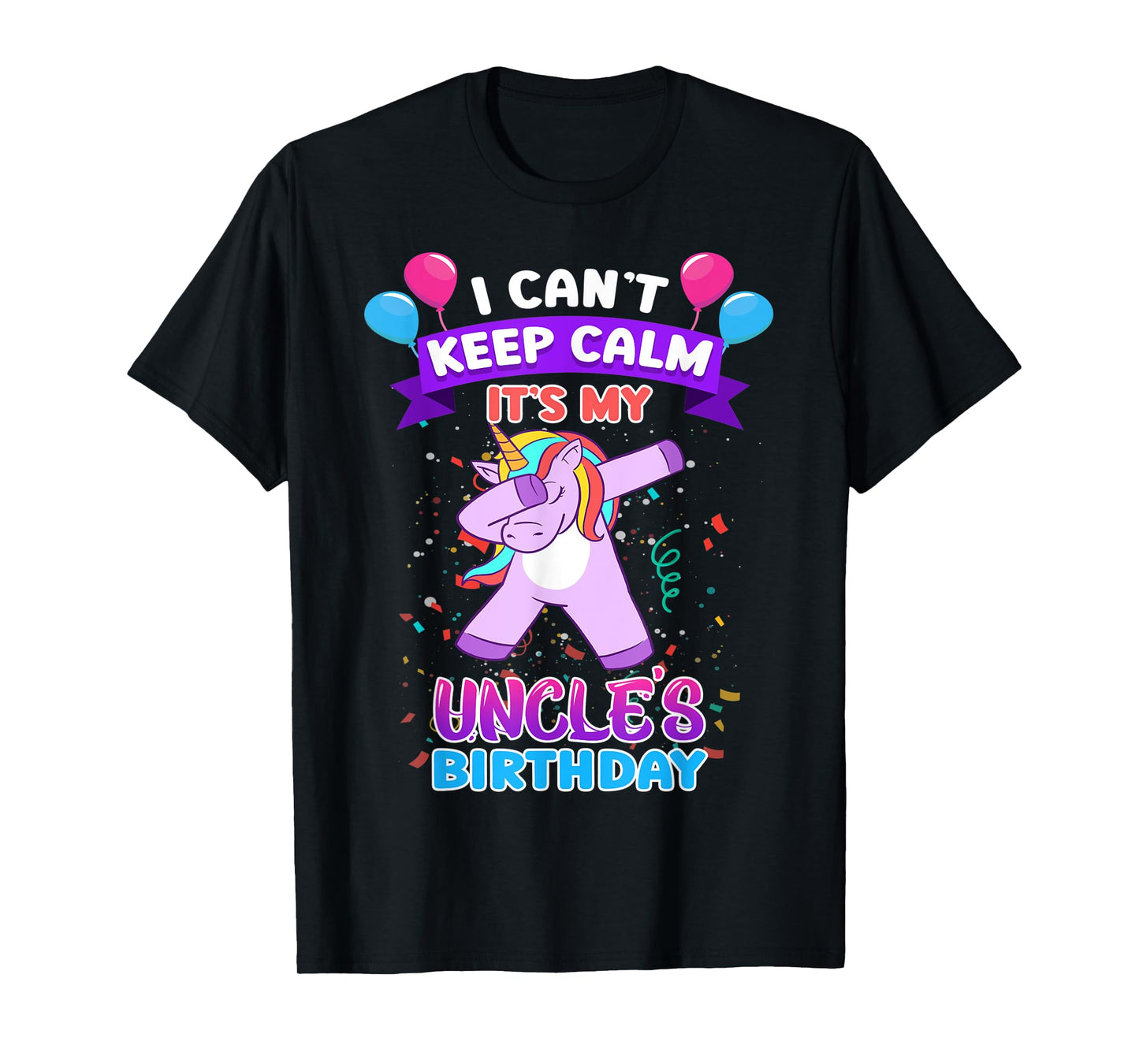 I Cant Keep Calm Its My Uncle Birthday Unicorn Dab T-Shirt