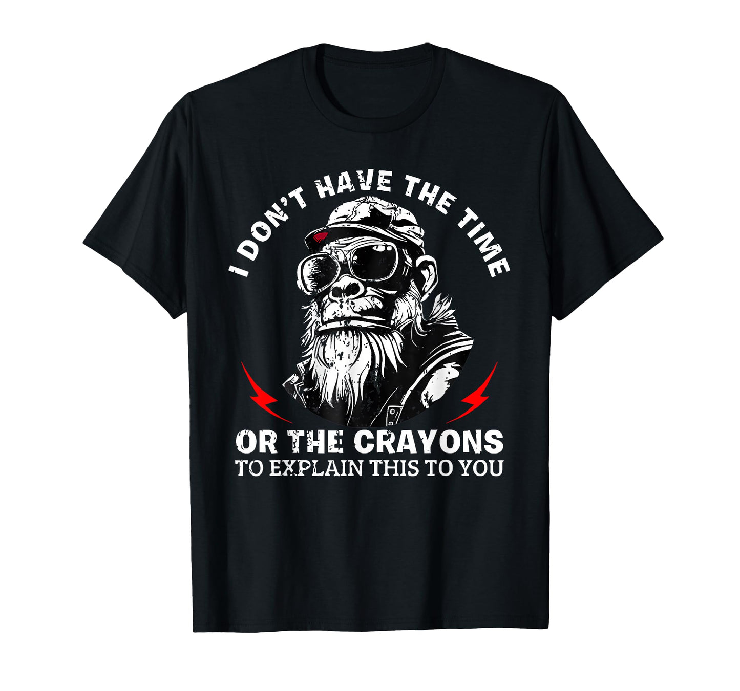 I Don't Have The Time Or The Crayons to Explain This to You T-Shirt