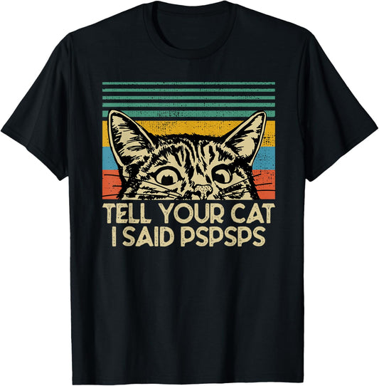 Funny Cat Retro Tell Your Cat I Said Pspsps retro T-Shirt