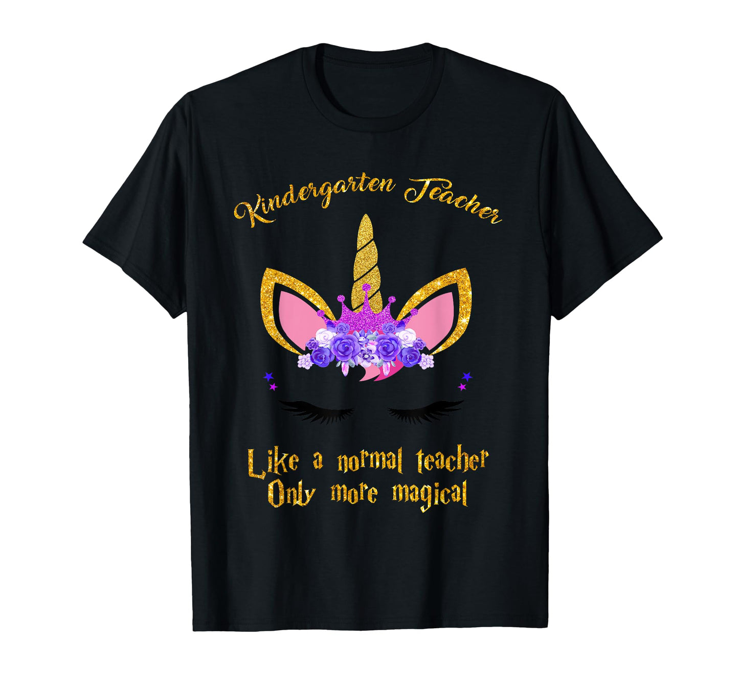 Kindergarten Teacher Only More Magical Unicorn T-Shirt
