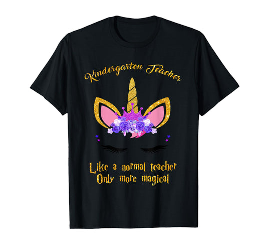 Kindergarten Teacher Only More Magical Unicorn T-Shirt