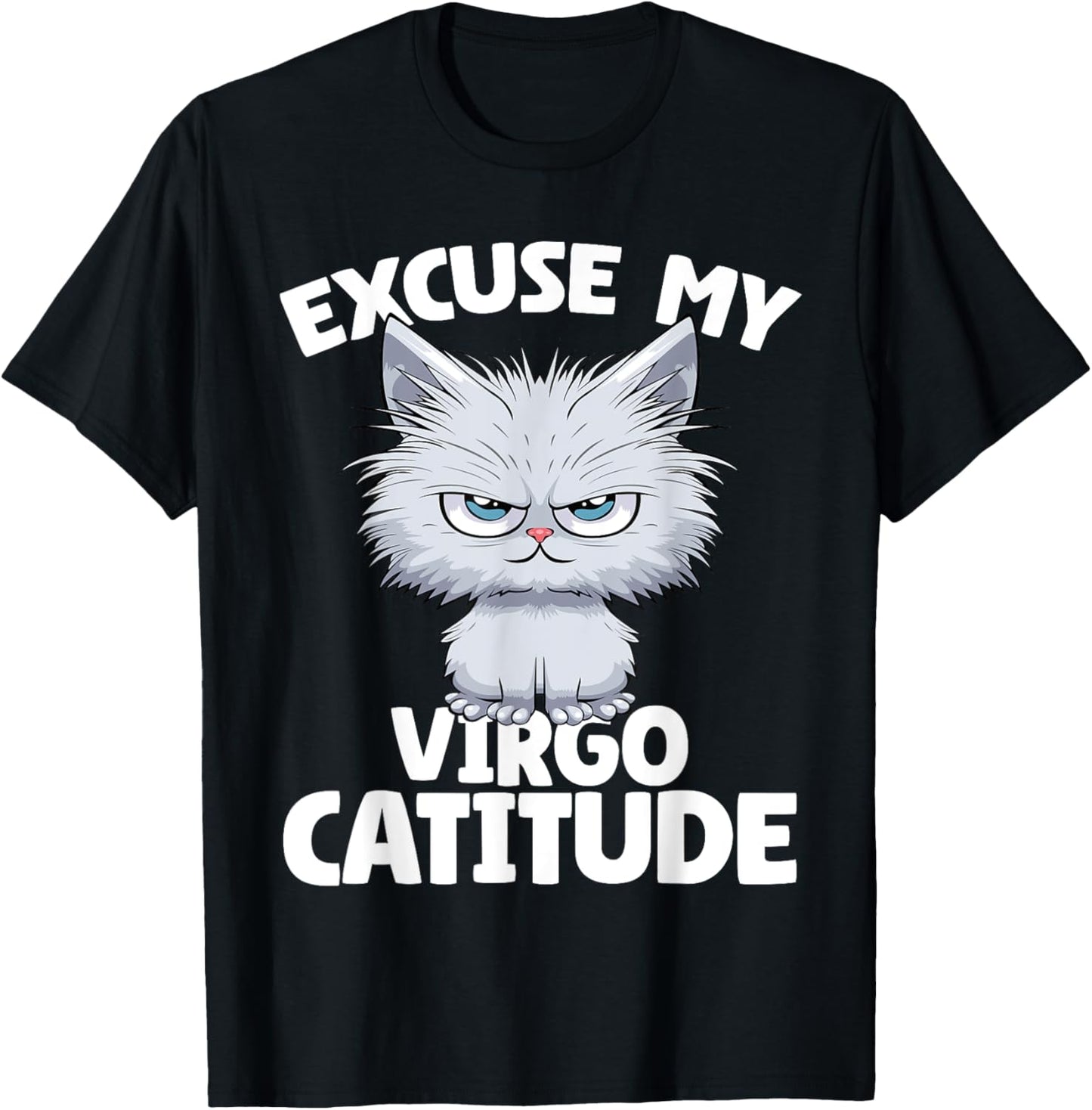 Excuse my Virgo Catitude Cat Virgo Zodiac T-Shirt