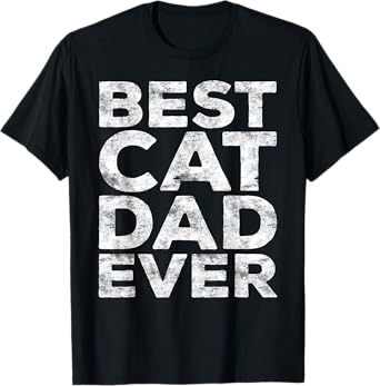 Best Cat Dad Ever Shirt Men Fathers Day Best Cat Dad T-Shirt