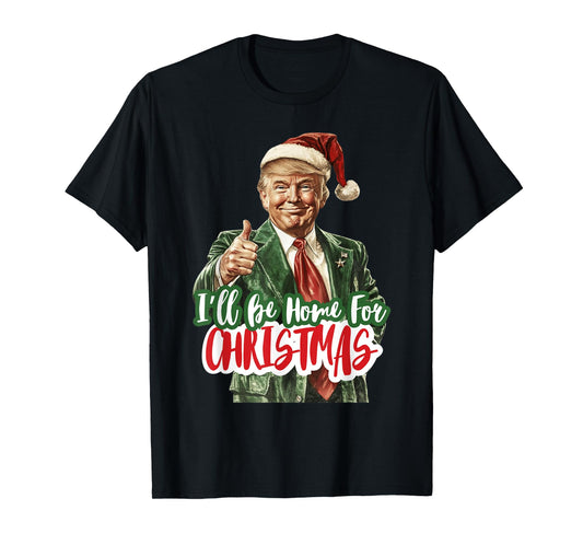 I'll Be Tee Home For Christmas Xmas 2024 Men Women Kid Black T-Shirt