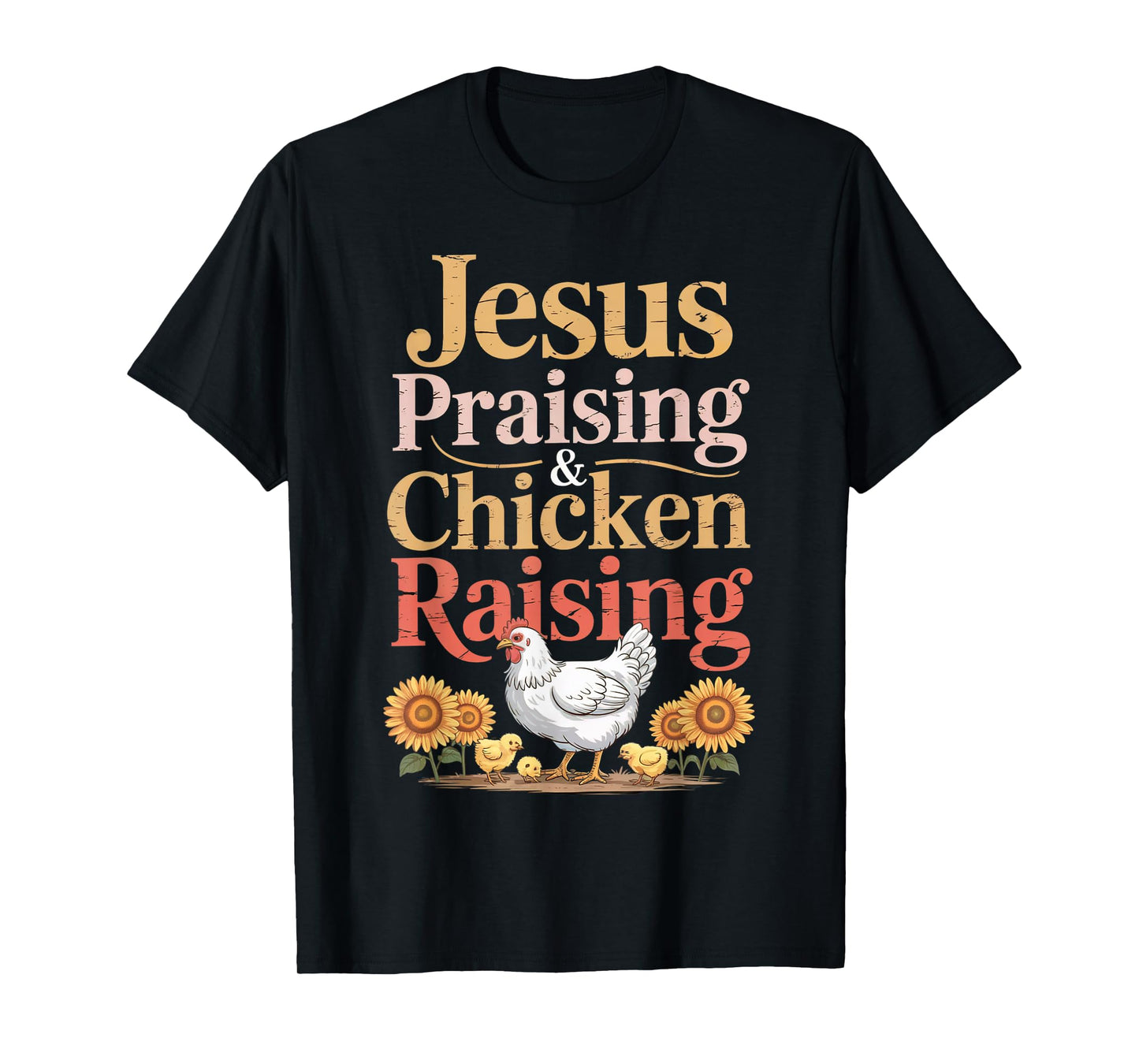 Jesus Praising & Chicken Raising Funny Faith Farm Women Men T-Shirt