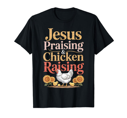 Jesus Praising & Chicken Raising Funny Faith Farm Women Men T-Shirt