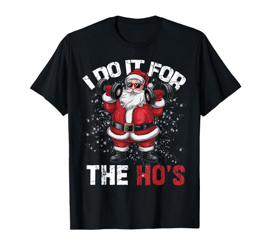 I Do It For The Hos Funny Christmas Santa Lifting Dumbbells T-Shirt