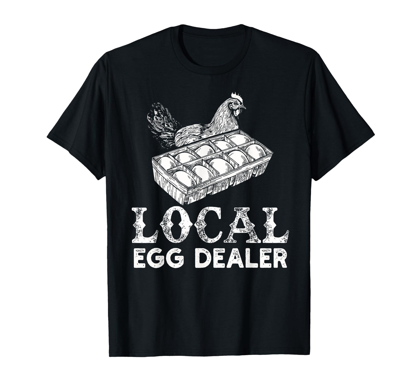 Local Egg Dealer Funny Agriculture Farmer Chicken Lover T-Shirt