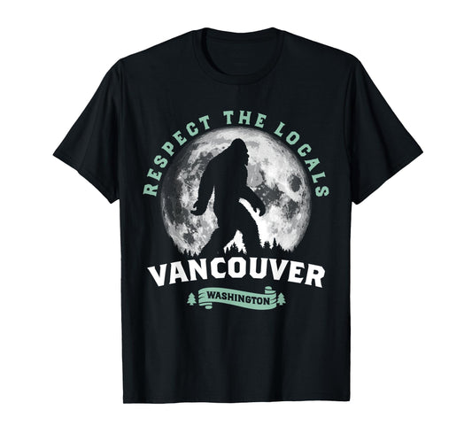 Vancouver, WA Respect the Locals Sasquatch Full Moon Bigfoot T-Shirt