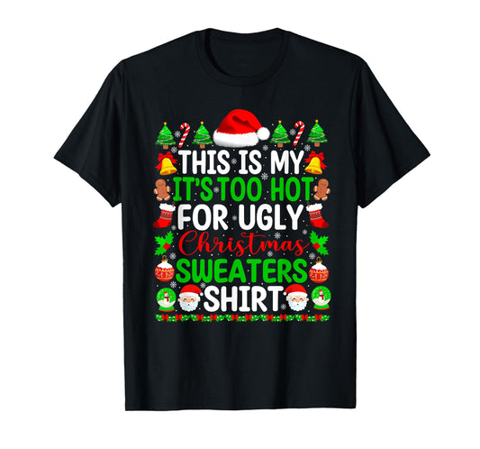 Too Hot Ugly Christmas Sweaters Funny Xmas Pajamas Men Women T-Shirt