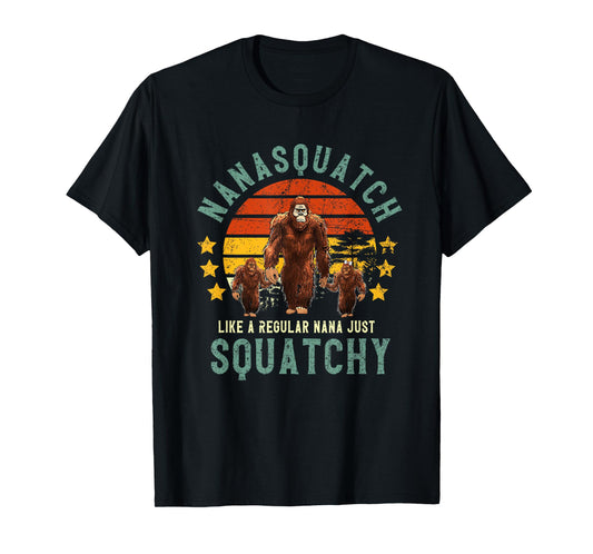 Nanasquatch Like A Nana Just Way More Squatchy Mother's Day T-Shirt