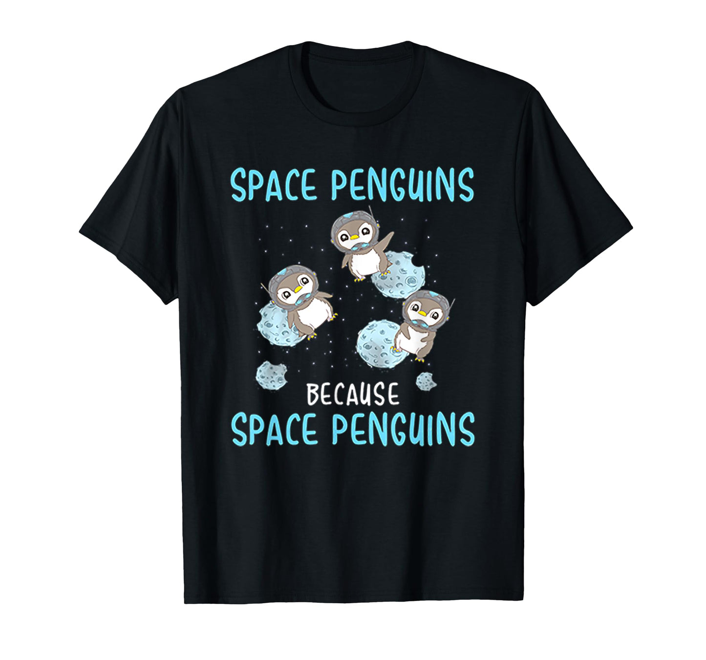 Space Penguins Because Space Penguins - Penguin T Shirt