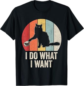 Retro I Do What I Want Cat Shirt Cat Lover Owner Gift Funny T-Shirt