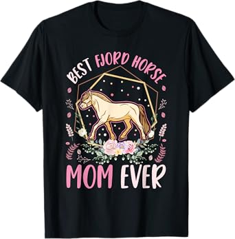Best Fjord Horse Mom Ever T-Shirt