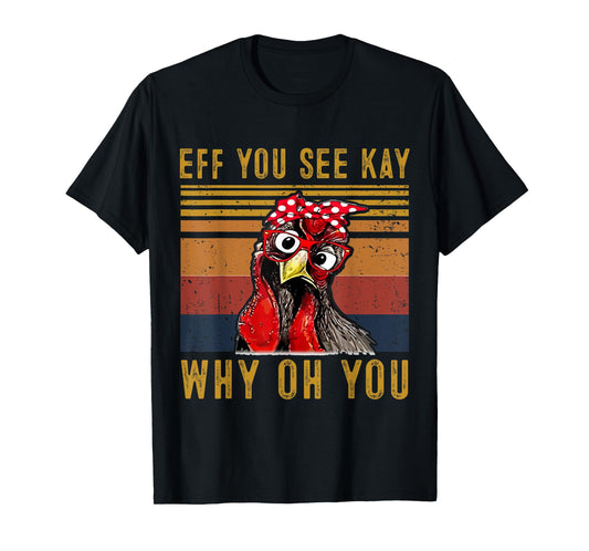Eff You See Kay Why Oh Y.o.u Chicken Retro Vintage T-Shirt