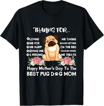 Thanks Loving Me Happy Mother's Day The Best Pug Dog Mom T-Shirt
