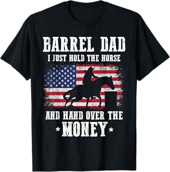 Barrel Dad I Just Hold The Horse Funny Barrel Racing Racer T-Shirt
