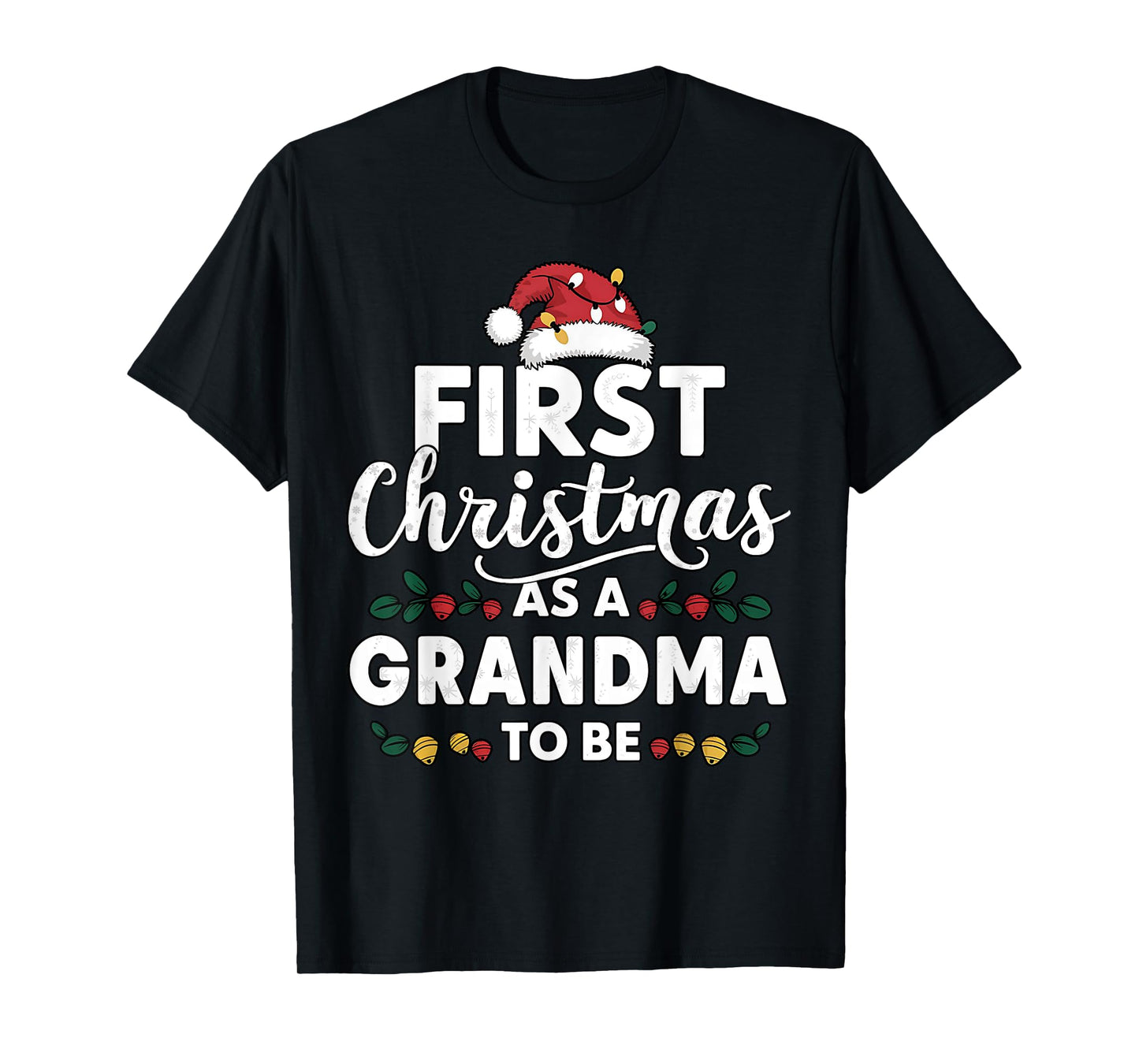 First Christmas As A Grandma To Be New Grandma Christmas T-Shirt