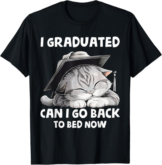 I Graduated Can I Go Back To Bed Now Graduation Cat lover T-Shirt