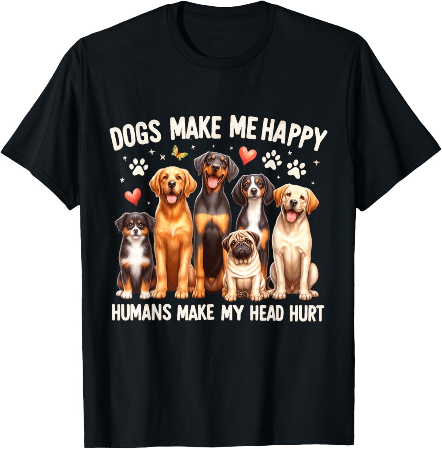 Dogs Make Me Happy, Humans Make My Head Hurt Dog Lovers T-Shirt