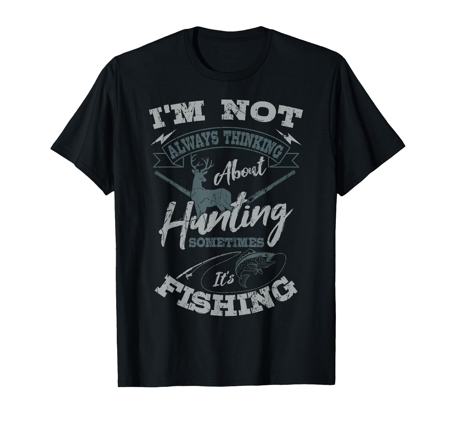 I'm Not Always Thinking About Hunting Fish Hunting Hunter T-Shirt