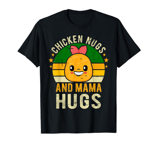 Chicken Nugs and Mama Hugs Toddler for Chicken Nugget Lover T-Shirt