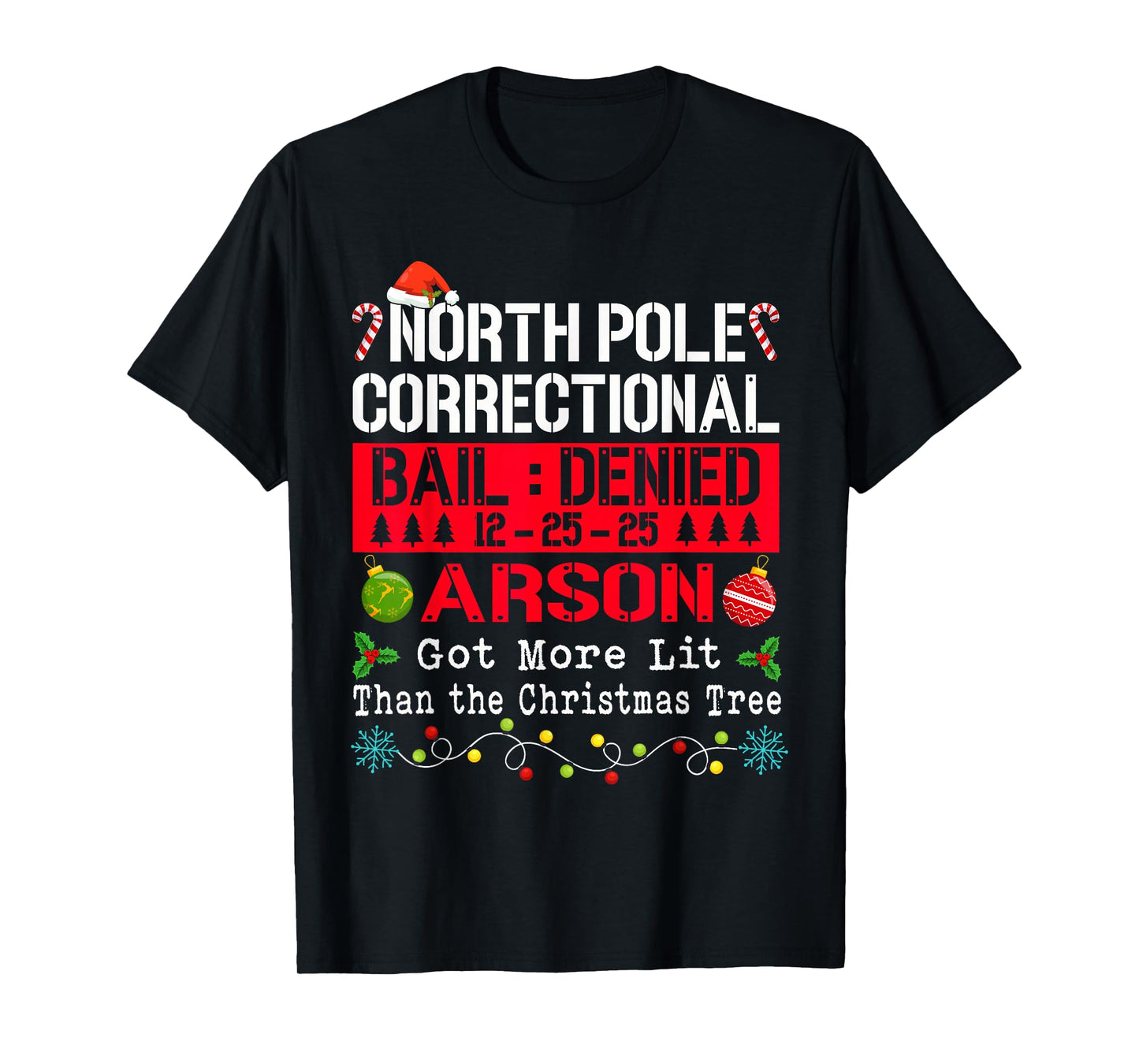 North Pole Correctional Arson More Lit Than Christmas Tree T-Shirt