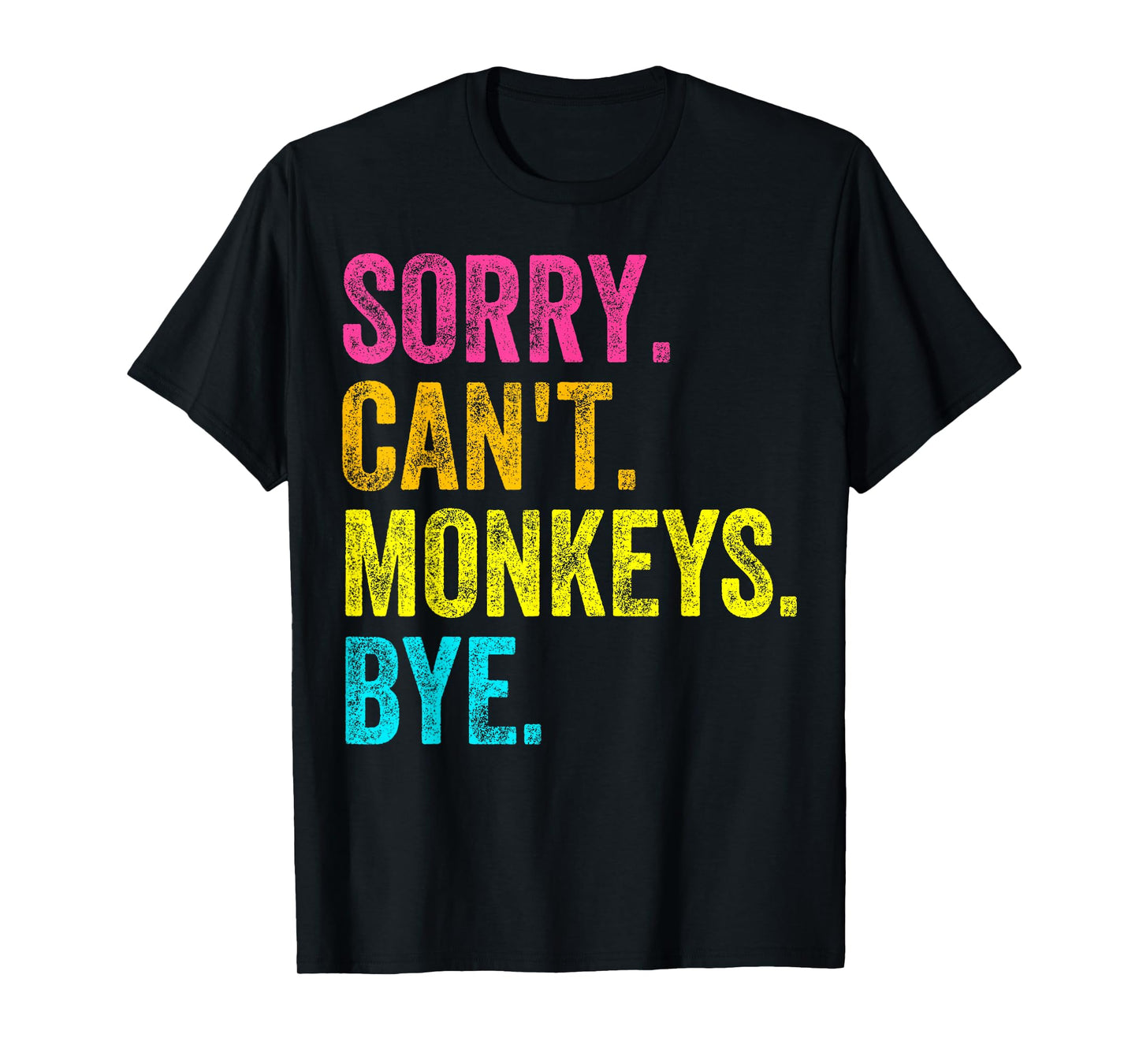 Sorry Can't Monkeys Bye Teacher Student Funny Monkey Lover T-Shirt