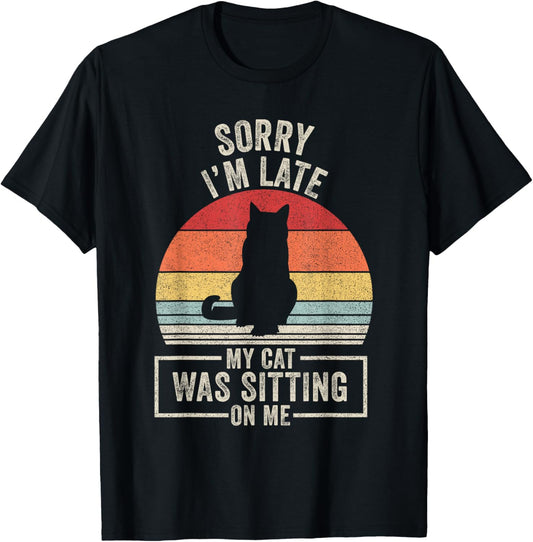 Vintage Retro Sorry I'm Late My Cat Was Sitting On Me T-Shirt