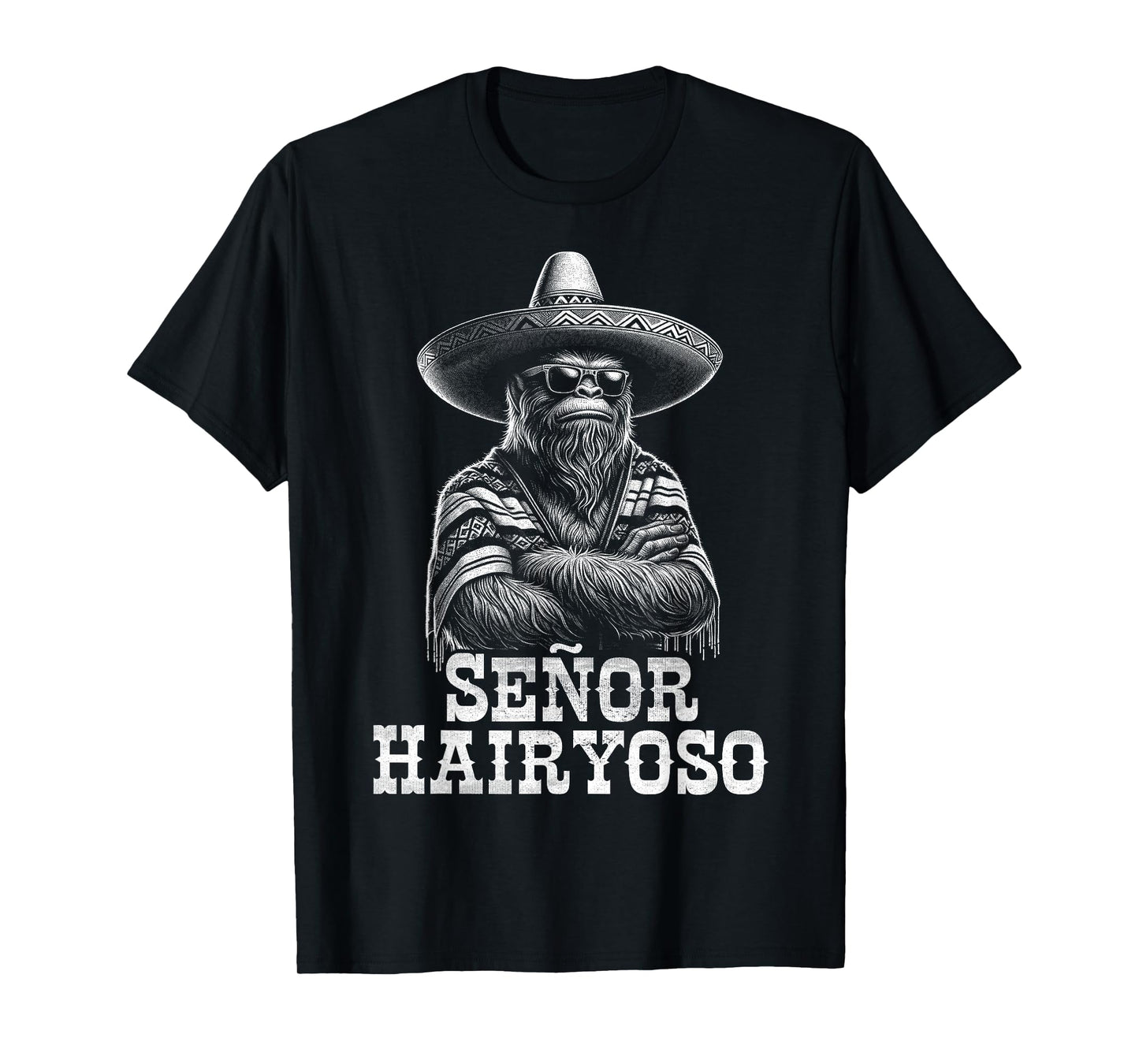 Bigfoot Sasquatch Funny Cryptid Senor Hairyoso Mexican T-Shirt