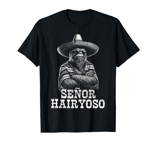 Bigfoot Sasquatch Funny Cryptid Senor Hairyoso Mexican T-Shirt