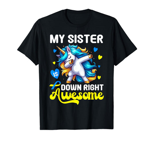 Down Syndrome Sister Awareness Day Down Right Awesome Sister T-Shirt