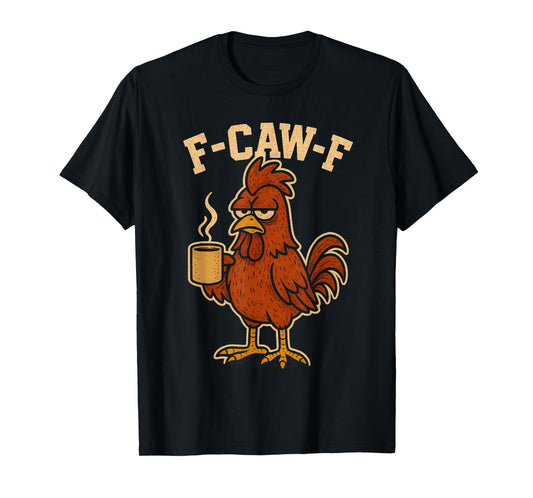 F Caw F Coffee Chicken F kawf Rooster Funny Bird Fcawf Women T-Shirt